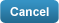 Cancel